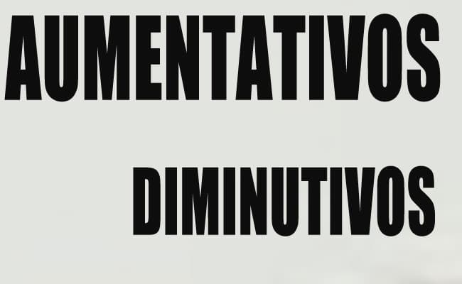 diminutivo y aumentativo